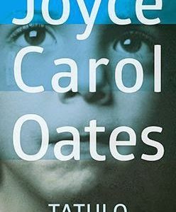 „Tatulo” Joyce Carol Oates