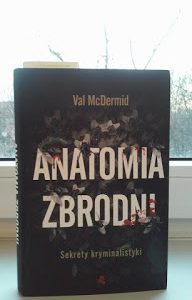 Backstage literackiej zbrodni. „Anatomia zbrodni. Sekrety kryminalistyki” Val McDermid