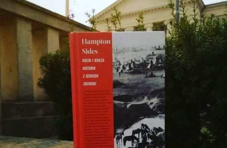 Demitologizacja Dzikiego Zachodu. „Krew i burza. Historia z Dzikiego Zachodu” Hampton Sides