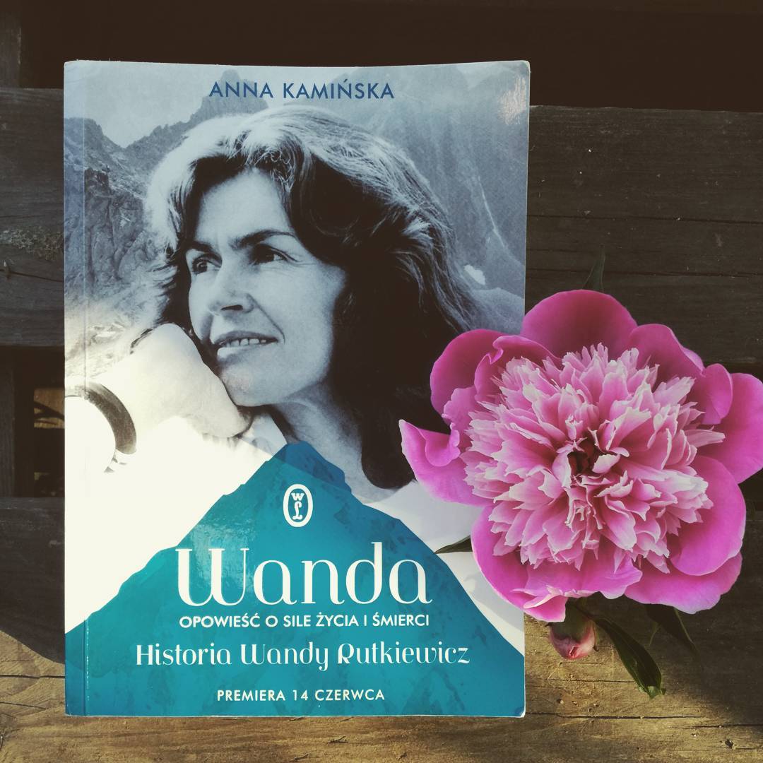 Wszystko o Wandzie. „Wanda. Opowieść o sile życia i śmierci. Historia Wandy Rutkiewicz” Anna Kamińska